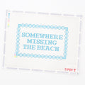 Somewhere Missing the Beach Needlepoint Canvas