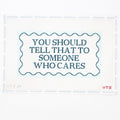 You Should Tell That Someone Who Cares