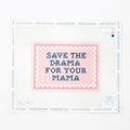 Save the Drama for Your Mama