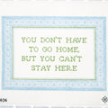 You Don't Have To Go But You Can't Stay Here