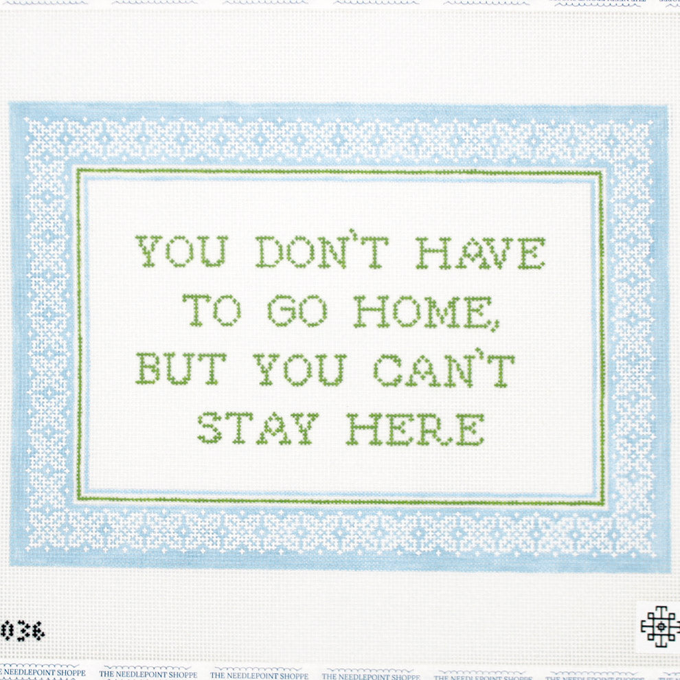 You Don't Have To Go But You Can't Stay Here