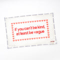 If You Can't Be Kind, At Least Be Vague