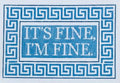 It's Fine, I'm Fine