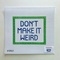 Don't Make It Weird