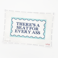 There's A Seat For Every Ass