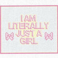 I am literally just a girl