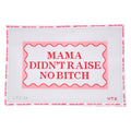 Mama Didn't Raise No Bitch