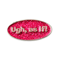 Ugh As If Needle Minder