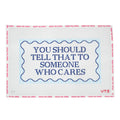 You Should Tell Someone Who Cares