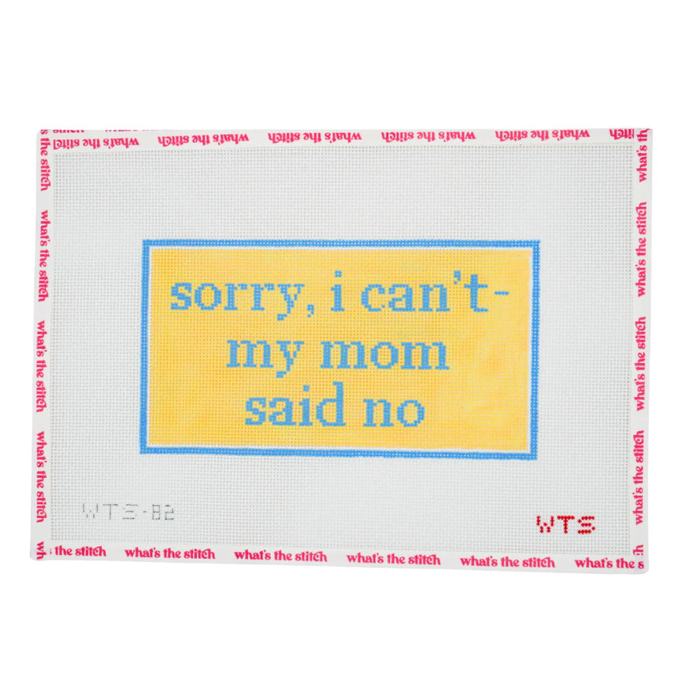 Sorry I Can't, My Mom Said No
