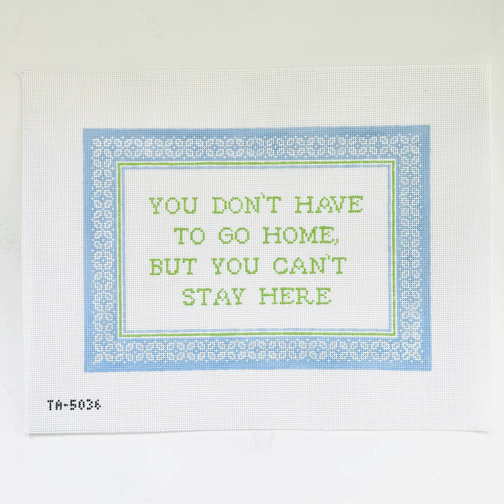 You Don't Have To Go But You Can't Stay Here