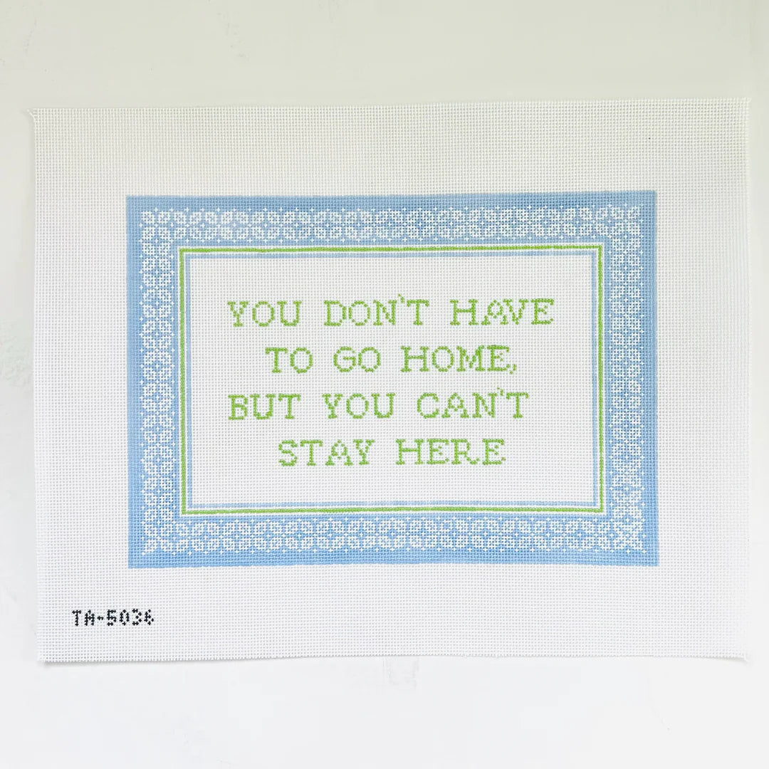 You Don't Have To Go But You Can't Stay Here