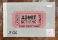 Admit Nothing Ticket